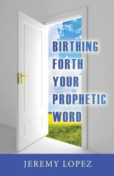 Paperback Birthing Forth Your Prophetic Word Book