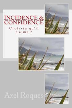 Paperback Incidence & Confidence: Crois-tu qu'il t'aime ? [French] Book