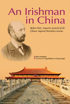 Hardcover Irishman in China: Robert Hart, Inspector General of the Chinese Imperial Maritime Customs Book