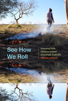 Paperback See How We Roll: Enduring Exile Between Desert and Urban Australia Book