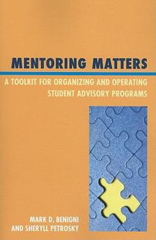 Paperback Mentoring Matters: A Toolkit for Organizing and Operating Student Advisory Programs Book