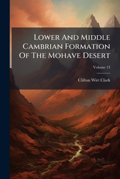 Lower And Middle Cambrian Formation Of The Mohave Desert, Volume 13