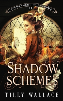 Shadow Schemes - Book #3 of the Tournament of Shadows