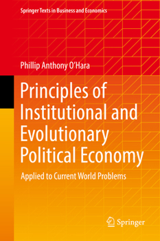 Hardcover Principles of Institutional and Evolutionary Political Economy: Applied to Current World Problems Book