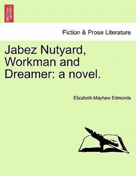 Paperback Jabez Nutyard, Workman and Dreamer: A Novel. Book