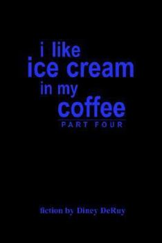 Paperback i like ice cream in my coffee part four Book