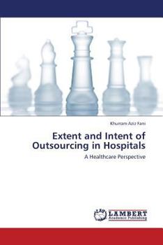 Paperback Extent and Intent of Outsourcing in Hospitals Book