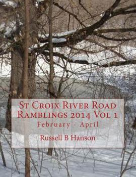 Paperback St Croix River Road Ramblings 2014 Vol 1: February - April Book