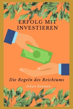 Paperback Erfolg mit investieren: Die Regeln des Reichtums [German] Book