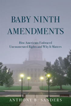 Hardcover Baby Ninth Amendments: How Americans Embraced Unenumerated Rights and Why It Matters Book
