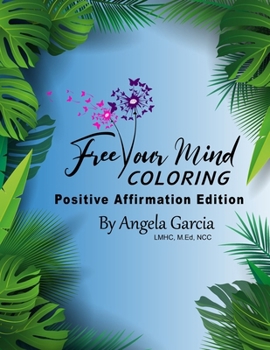 Paperback Free Your Mind Coloring: Positive Affirmation Edition Book