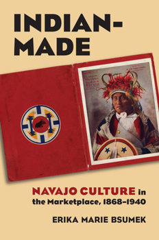 Paperback Indian-Made: Navajo Culture in the Marketplace, 1868-1940 Book