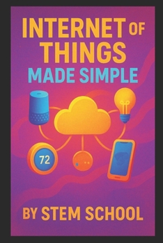 Internet of Things Made Simple: DIY... book by STEM School
