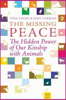 Paperback The Missing Peace: The Hidden Power of Our Kinship with Animals Book
