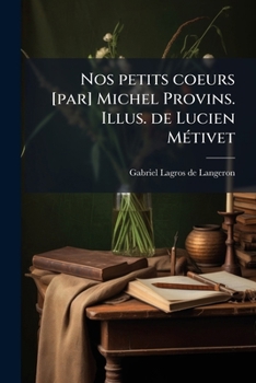 Paperback Nos petits coeurs [par] Michel Provins. Illus. de Lucien Métivet [French] Book