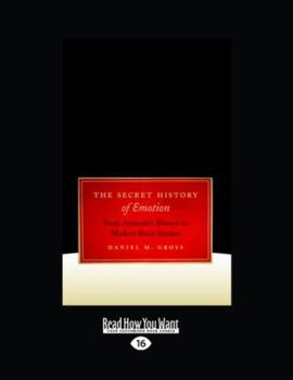 Paperback The Secret History of Emotion: From Aristotle's Rhetoric to Modern Brain Science [Large Print] Book