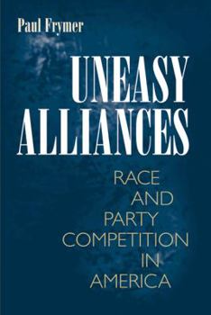 Paperback Uneasy Alliances: Race and Party Competition in America Book