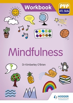 Paperback PYP ATL Skills Workbook: Mindfulness Book