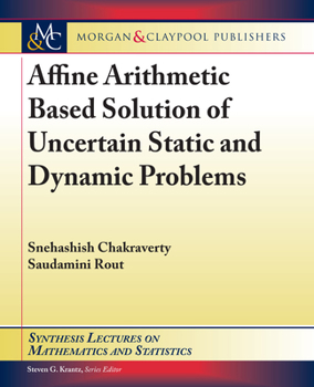 Paperback Affine Arithmetic Based Solution of Uncertain Static and Dynamic Problems Book