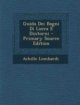 Paperback Guida Dei Bagni Di Lucca E Dintorni [Italian] Book