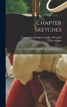 Chapter Sketches: Connecticut Daughters Of The American Revolution