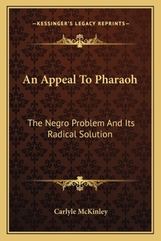 Paperback An Appeal To Pharaoh: The Negro Problem And Its Radical Solution Book