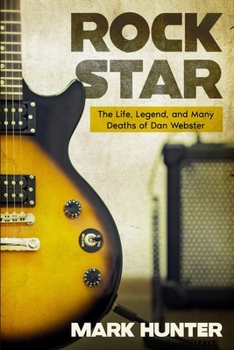 Paperback Rock Star: The Life, Legend, and Many Deaths of Dan Webster Book