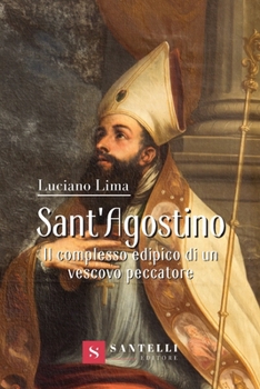 Paperback Sant'agostino: Il Complesso Edipico Di Un Vescovo Peccatore [Italian] Book