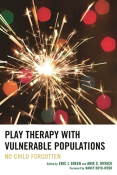 Hardcover Play Therapy with Vulnerable Populations: No Child Forgotten Book