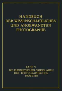 Paperback Die Theoretischen Grundlagen Der Photographischen Prozesse [German] Book
