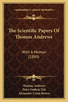 Paperback The Scientific Papers Of Thomas Andrews: With A Memoir (1889) Book