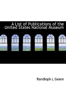 A List of Publications of the United States National Museum
