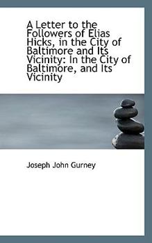 A Letter To The Followers Of Elias Hicks: In The City Of Baltimore And Its Vicinity