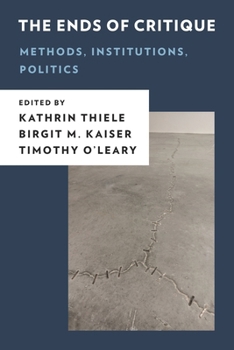 Paperback Ends of Critique: Methods, Institutions, Politics Book
