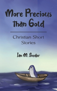 More Precious Than Gold: Christian Short Stories