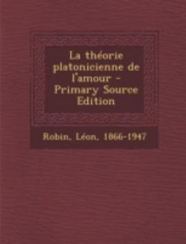 Paperback La Theorie Platonicienne de L'Amour - Primary Source Edition [French] Book