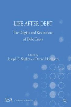 Life After Debt: The Origins and Resolutions of Debt Crisis (International Economic Association)