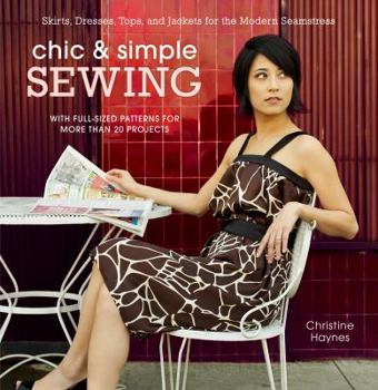 Spiral-bound Chic & Simple Sewing: Skirts, Dresses, Tops, and Jackets for the Modern Seamstress [With Pattern(s)] Book