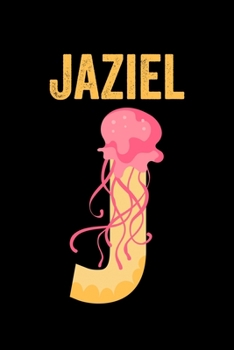 Jaziel: Journal (Diary, Notebook) Personalized Custom Name Alphabet Jellyfish Birthday Gift for Boys