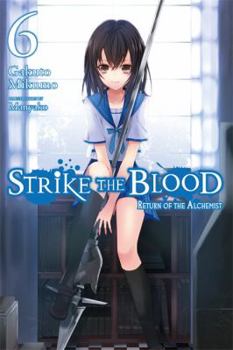 Strike the Blood, Vol. 6: Return of the Alchemist - Book #6 of the Strike the Blood Light Novel