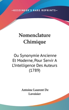 Hardcover Nomenclature Chimique: Ou Synonymie Ancienne Et Moderne, Pour Servir A L'Intelligence Des Auteurs (1789) [French] Book
