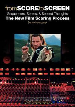 Paperback From Score to Screen: Sequencers, Scores & Second Thoughts-The New Film Scoring Process Book