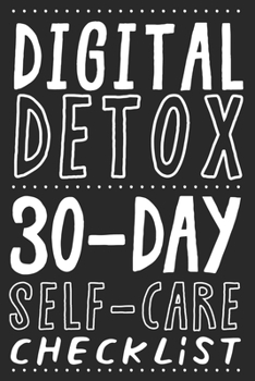 Paperback Digital Detox. 30-Day Self-Care Checklist: Become more productive, healthy and happy. Book