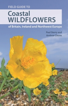 Paperback Field Guide to Coastal Wildflowers of Britain, Ireland and Northwest Europe Book