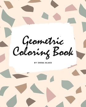 Paperback Geometric Patterns Coloring Book for Teens and Young Adults (8x10 Coloring Book / Activity Book) Book