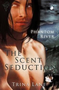 The Scent of Seduction - Book #1 of the Phantom River