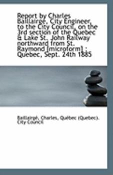 Report by Charles Baillairgé, City Engineer, to the City Council, on the 3rd section of the Quebec &