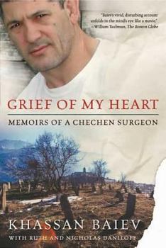 Paperback Grief of My Heart: Memoirs of a Chechen Surgeon Book