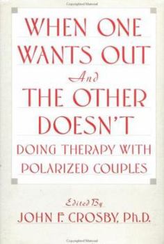 Hardcover When One Wants Out & the Other Doesn't: Doing Therapy with Polarized Couples Book