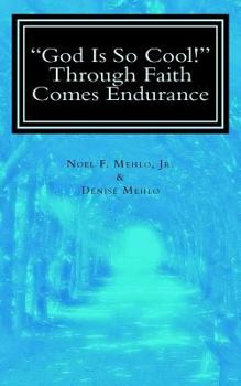 Paperback God Is So Cool! Through Faith Comes Endurance Book